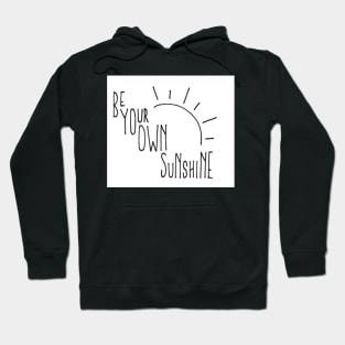 Be Your Own Sunshine Hoodie